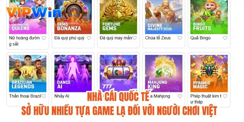 Nhà cái quốc tế sở hữu nhiều tựa game lạ đối với người chơi Việt