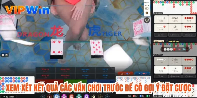 Xem xét kết quả các ván chơi trước để có gợi ý đặt cược
