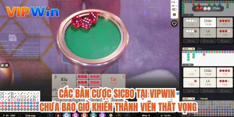 Các bàn cược sicbo tại Vipwin chưa bao giờ khiến thành viên thất vọng