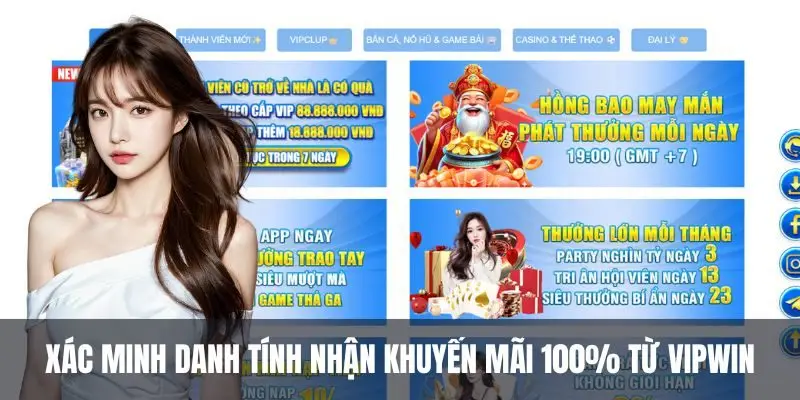 Xác minh danh tính nhận khuyến mãi 100% từ Vipwin